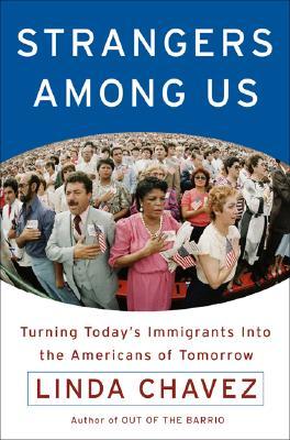 Strangers Among Us: Turning Today's Immigrants into the Americans of Tomorrow (Hardcover)
