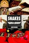 Snakes: Keeping & Breeding Them in Captivity