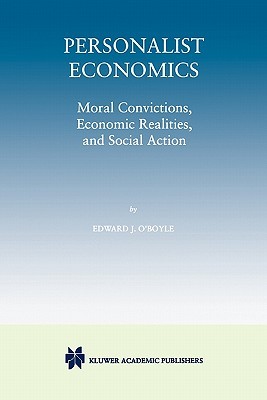 Personalist Economics: Moral Convictions, Economic Realities, and Social Action (Paperback)