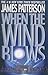 When The Wind Blows by James Patterson When The Wind Blows by James Patterson