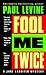 Fool Me Twice by Paul Levine