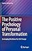 The Positive Psychology of Personal Transformation: Leveraging Resilience for Life Change