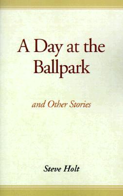 A Day at the Ballpark, and Other Stories (Paperback Original; 1st edition)