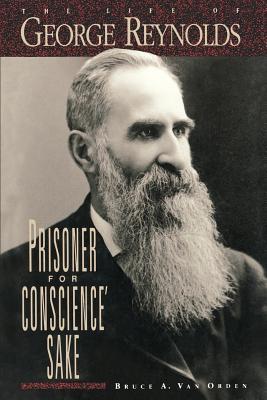 Prisoner for Conscience' Sake: The Life of George Reynolds (Hardcover)