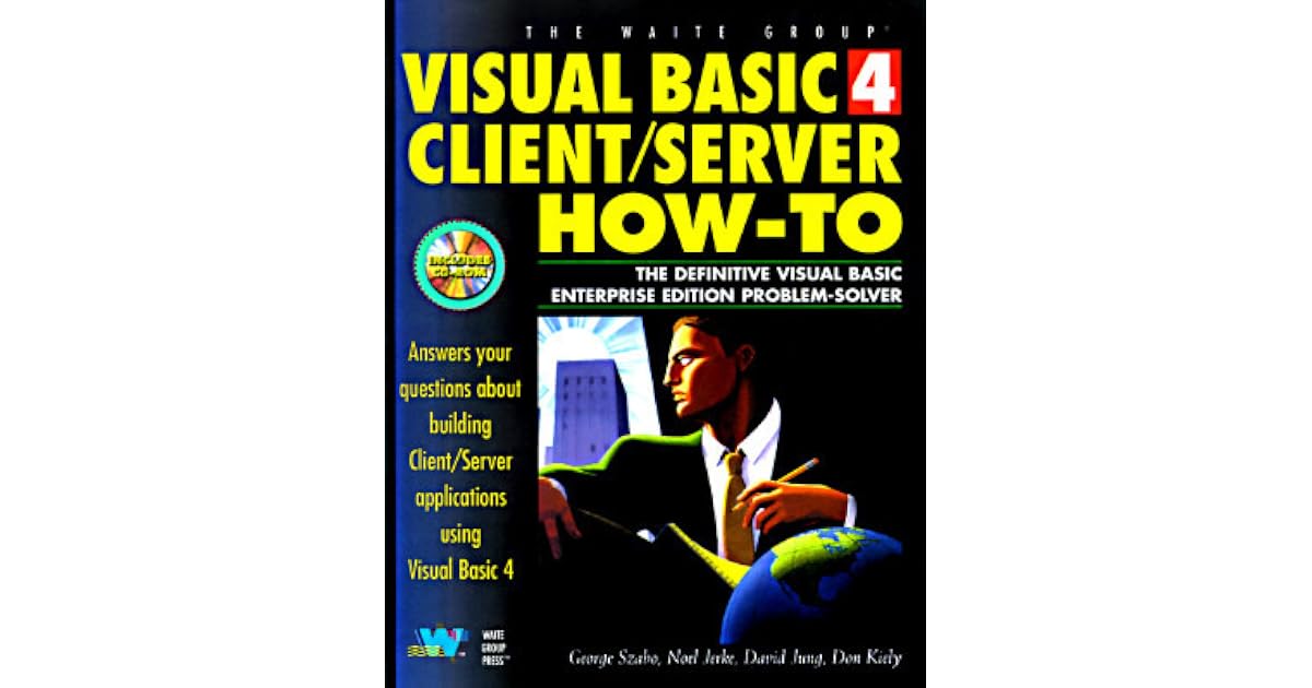 Visual Basic 4 Client/Server How-To W/CD by George Szabo