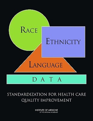 Race, Ethnicity, and Language Data: Standardization for Health Care Quality Improvement (Paperback)