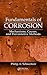 Fundamentals of Corrosion: Mechanisms, Causes, and Preventative Methods (Corrosion Technology)