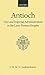 Antioch: City and Imperial Administration in the Later Roman Empire (Oxford Scholarly Classics)