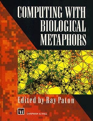 Computing With Biological Metaphors (Hardcover)