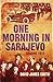 One Morning in Sarajevo: 28 June 1914