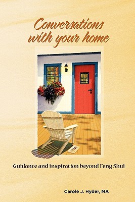 Conversations with Your Home: Guidance and Inspiration Beyond Feng Shui (Volume 1)
