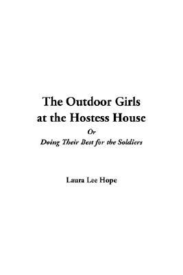 The Outdoor Girls at the Hostess House; or, Doing Their Best for the Soldiers (Hardcover)