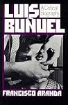Luis Buñuel: A Critical Biography