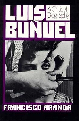 Luis Buñuel: A Critical Biography (Paperback)