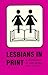 Lesbians in Print: A Bibliography of 1500 Books With Synopses