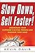 Slow Down, Sell Faster! by Kevin Davis