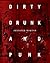 Dirty, Drunk, and Punk: The...