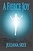 A Fierce Joy