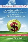 Success Rituals 2.0: Winning Habits of High-Achieving Women; How She Does It and How You Can Too