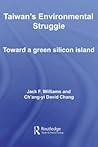 Taiwan's Environmental Struggle: Toward a Green Silicon Island Taiwan's Environmental Struggle: Toward a Green Silicon Island