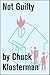 Not Guilty: An Essay from Chuck Klosterman IV (Chuck Klosterman on Living and Society)