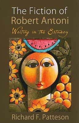 Fiction of Robert Antoni: Writing in the Estuary (Paperback)