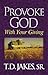 Provoke God with Your Giving