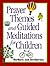 Prayer Themes and Guided Meditations for Children