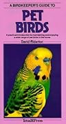 A Birdkeepers Guide to Pet Birds