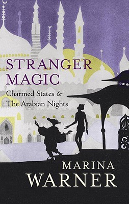 Stranger Magic: Charmed States & The Arabian Nights (Hardcover)