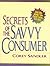 Secrets of the Savvy Consumer: Save Big Money on Everything You Buy