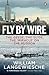 Fly by Wire: The Geese, the Glide, the 'Miracle' on the Hudson