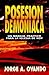 Posesion Demoniaca: Un Manual Practico Para La Iglesia de Hoy / Demonic Possession (Spanish Edition)