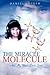 The Miracle Molecule and My...
