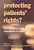 Protecting Patients' Rights by Peter Tate