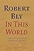 Robert Bly in This World by Thomas R. Smith