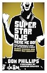 Superstar DJs Here We Go! by Dom Phillips