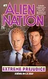 Extreme Prejudice (Alien Nation #7)