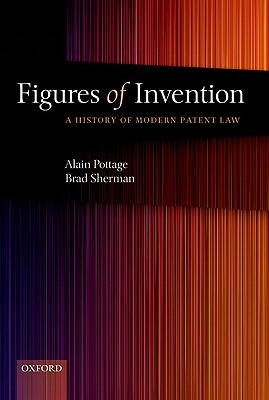 Figures of Invention: A History of Modern Patent Law (Hardcover)