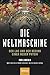 Die Weltmaschine: Der LHC und der Beginn einer neuen Physik (German Edition)