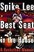 Best Seat in the House by Spike Lee