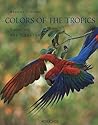 Colors of the Tropics: Eden on the Equator Colors of the Tropics: Eden on the Equator