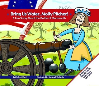 Bring Us Water, Molly Pitcher!: A Fun Song About the Battle of Monmouth (Fun Songs)