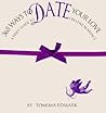 365 Ways to Date Your Love: A Daily Guide to Creative Romance
