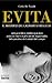 Evita: El Misterio del Cadaver Se Resuelve (Coleccion Biografias y Documentos) (Spanish Edition)