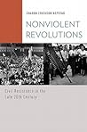 Nonviolent Revolutions: Civil Resistance in the Late 20th Century
