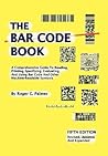The Bar Code Book: A Comprehensive Guide to Reading, Printing, Specifying, Evaluating, and Using Bar Code and Other Machine-Readable Symbols
