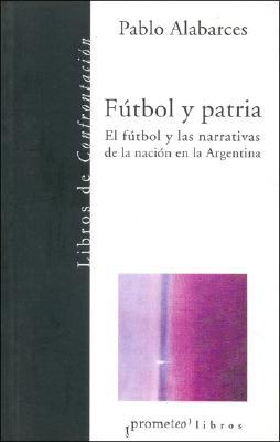 Futbol y Patria (Spanish Edition)