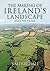 The Making of Ireland's Landscape Since the Ice Age