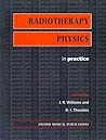 Radiotherapy Physics: In Practice (Oxford Medical Publications) Radiotherapy Physics: In Practice (Oxford Medical Publications)